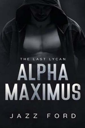 Alpha Maximus:The last lycan