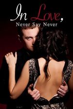 In Love, Never Say Never (Ashton Fuller and Scarlett Stovall)